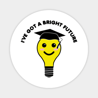 I’ve Got A Bright Future 2 Magnet